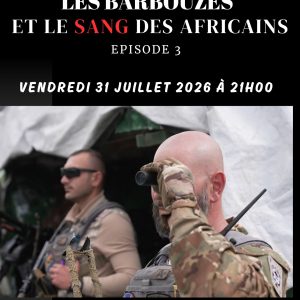LES BARBOUZES ET LE SANG DES AFRICAINS épisode 3