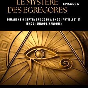 LE MYSTERE DES EGREGORES (épisode 5